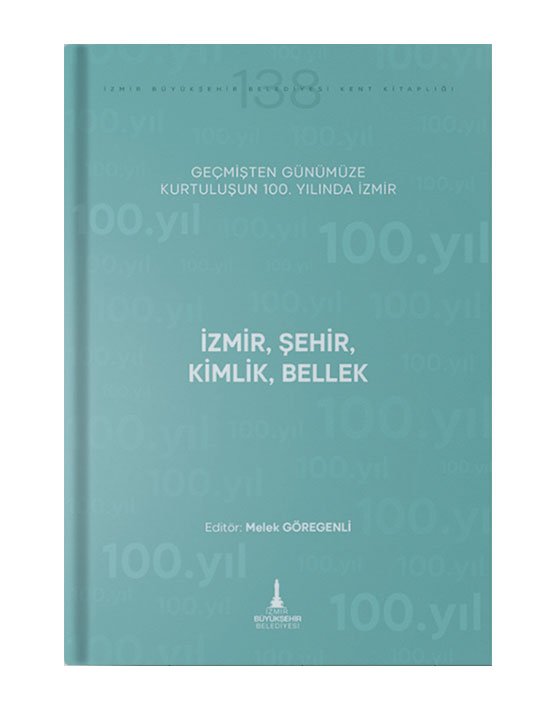 Geçmişten Günümüze Kurtuluşun 100. Yılında İzmir